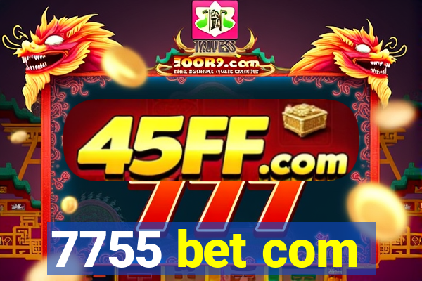 7755 bet com